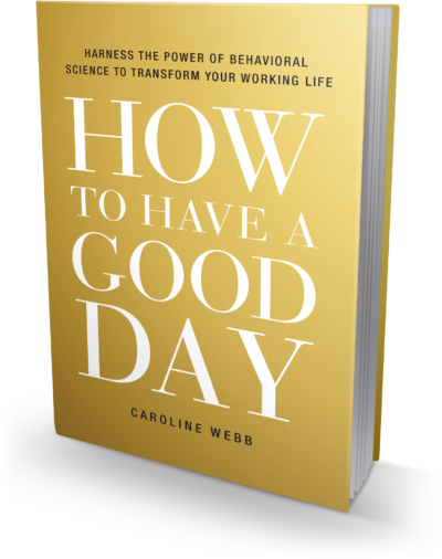 How-to-Have-a-Good-Day-Harness-the-Power-of-Behavioral-Science-to-Transform-Your-Working-Life